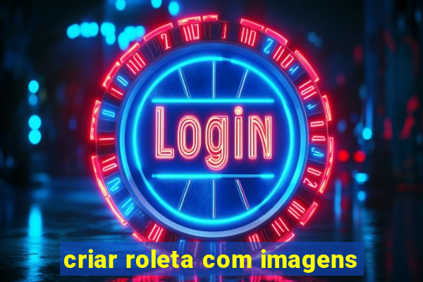 criar roleta com imagens